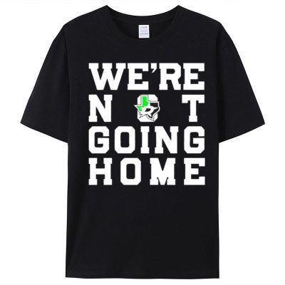 Dallas Stars We're Not Going Home Unisex T-Shirt