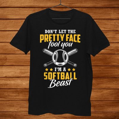 Don't Let The Pretty Face Fool You I'm A Softball Beast Unisex T-Shirt
