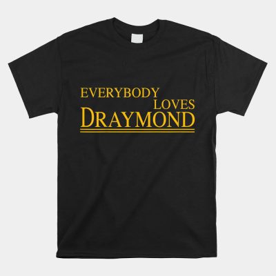 Everybody Loves Draymond Bay Area Basketball Fan Unisex T-Shirt