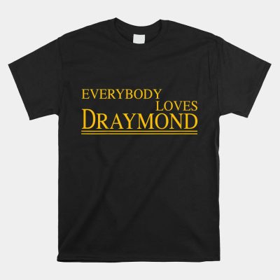 Everybody Loves Draymond Bay Area Basketball Unisex T-Shirt