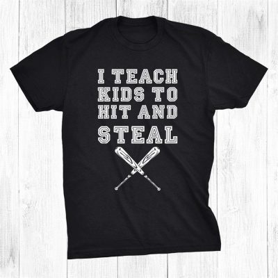 I Teach Kids To Hit And Steal Baseball Coach Unisex T-Shirt