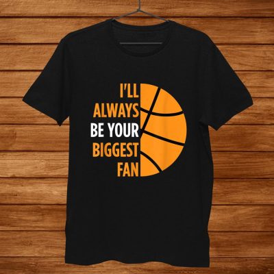 Ill Always Be Your Biggest Fan Gift For Mom Dad Basketball Unisex T-Shirt