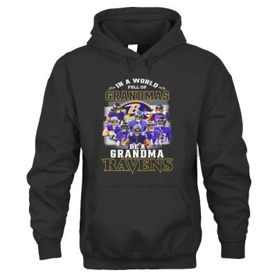 In A World Full Of Grandmas Be A Grandma Baltimore Ravens Unisex Hoodie