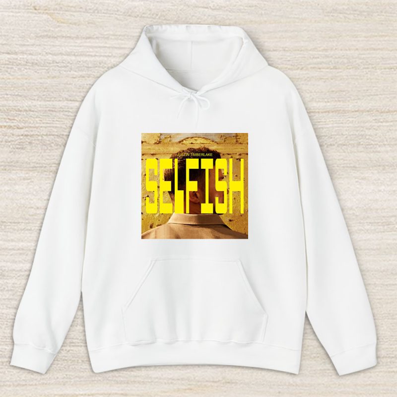 Justin Timberlake Selfish Unisex Hoodie TAH2945