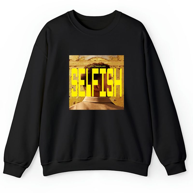 Justin Timberlake Selfish Unisex Sweatshirt TAS2945