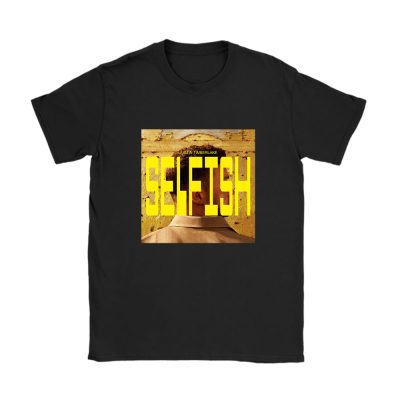 Justin Timberlake Selfish Unisex T-Shirt TAT2945