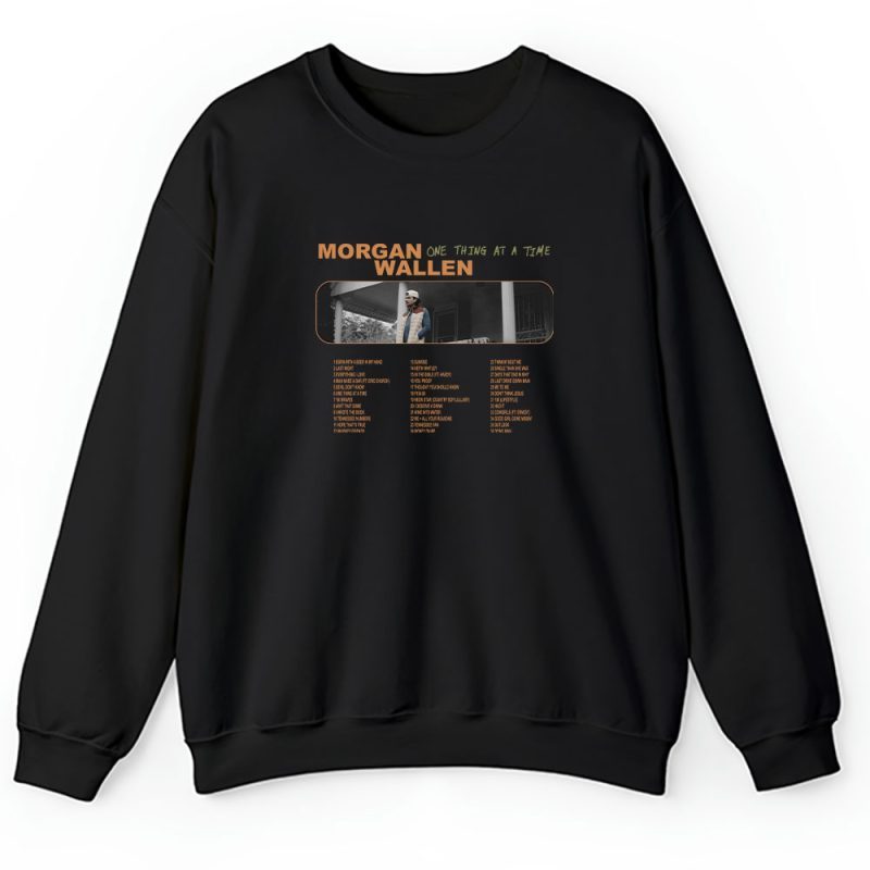 Morgan Wallen One Thing At A Time Unisex Sweatshirt TAS1554