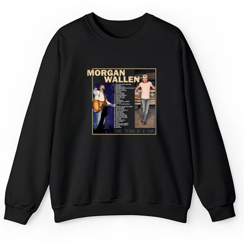 Morgan Wallen One Thing At A Time Unisex Sweatshirt TAS1555