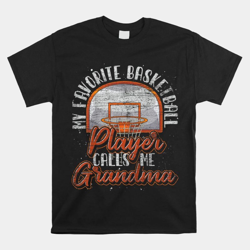 My Favorite Basketball Player Calls Me Grandma Unisex T-Shirt