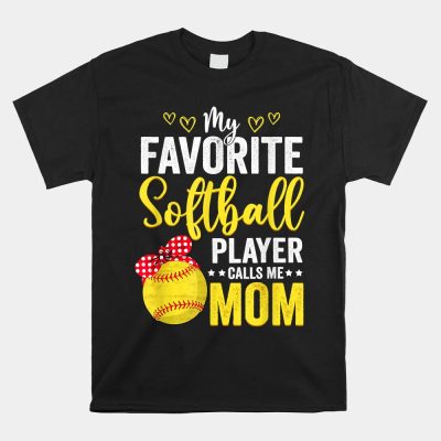 My Favorite Softball Player Calls Me Mom Unisex T-Shirt