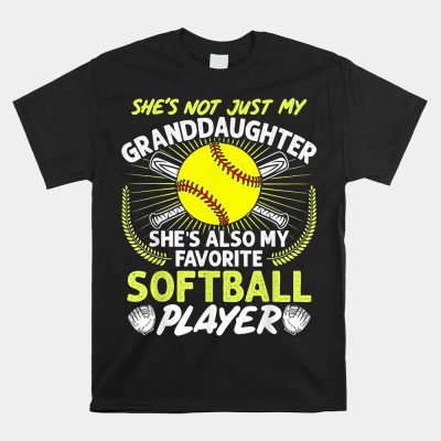 My Granddaughter She's Also My Favorite Softball Unisex T-Shirt