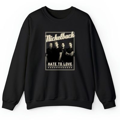 Nickelback Hate To Love Unisex Sweatshirt TAS1499