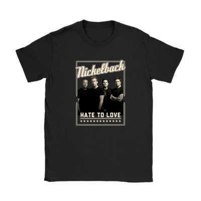 Nickelback Hate To Love Unisex T-Shirt TAT1499