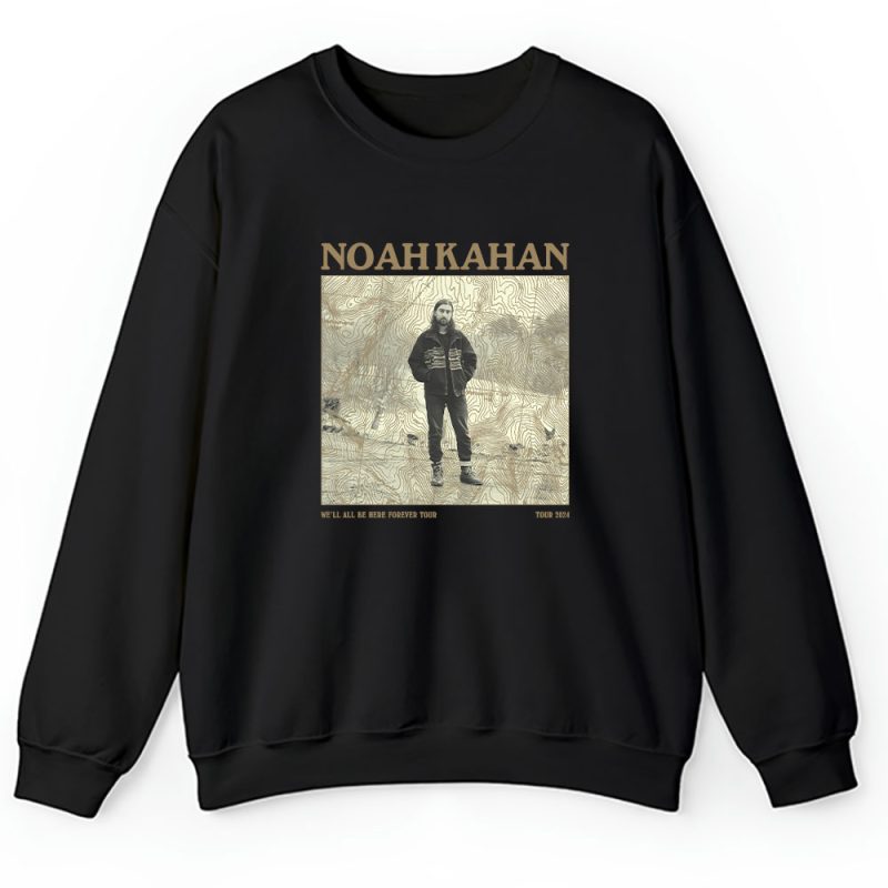 Noah Kahan Stick Season Well All Be Here Forever Unisex Sweatshirt TAS1542