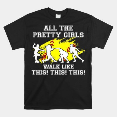 Pretty Girls Walk Like This Softball Unisex T-Shirt