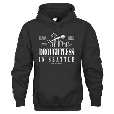 Seattle Mariners Droughtless In Seattle Unisex Hoodie