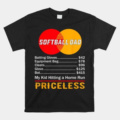 Softball Dad My Kid Hitting A Home Run Priceless Unisex T-Shirt
