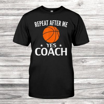 Vintage Repeat After Me Yes Coach Funny Basketball Cool Unisex T-Shirt