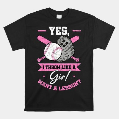 Yes I Throw Like A Girl Want A Lesson Baseball Softball Unisex T-Shirt