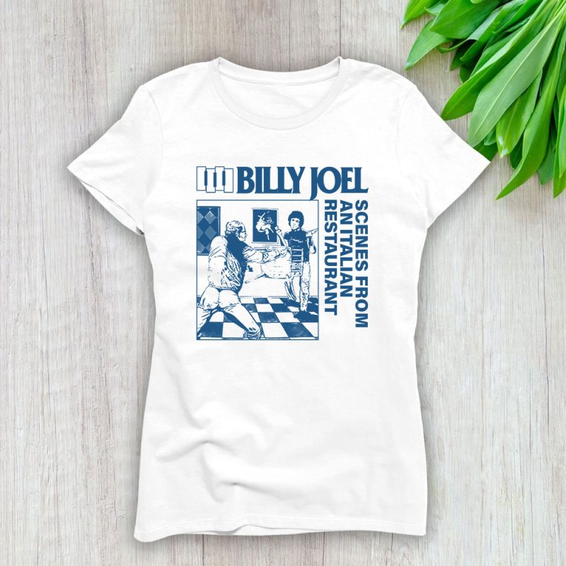 Billy Joel Scenes From An Italian Restaurant Lady T-Shirt Women Tee For Fans TLT2257