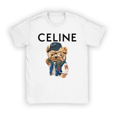 Celine Teddy Bear Luxury Kid Tee Unisex T-Shirt TTB1837