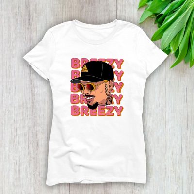 Chris Brown Chris Breezy Lady T-Shirt Women Tee For Fans TLT2058