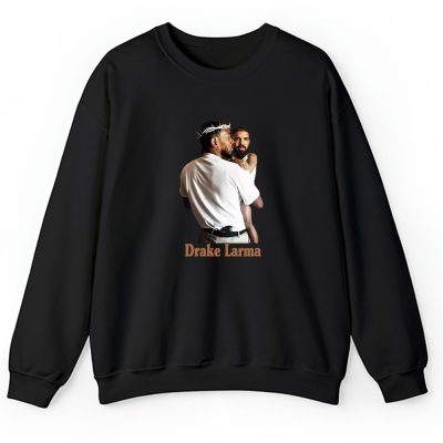 Drake Kendrick Lamar Carried Unisex Sweatshirt TAS4262