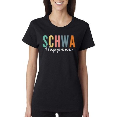 Funny Dyslexia Schwa Happens Speech Phonics Teacher Linguist Women Lady T-Shirt