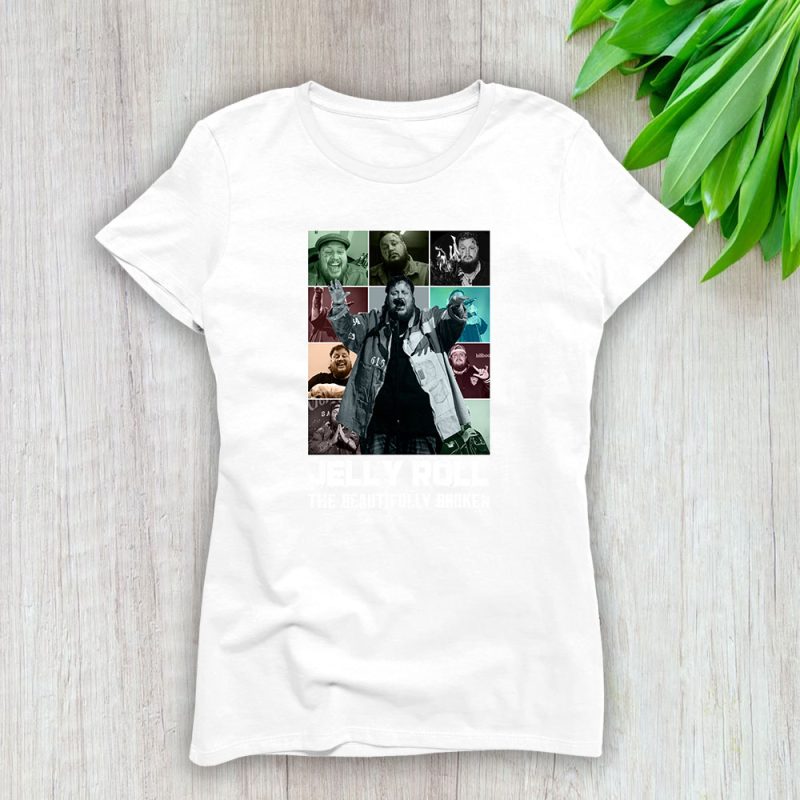 Jelly Roll The Beautifully Broken Lady T-Shirt Women Tee For Fans TLT2092