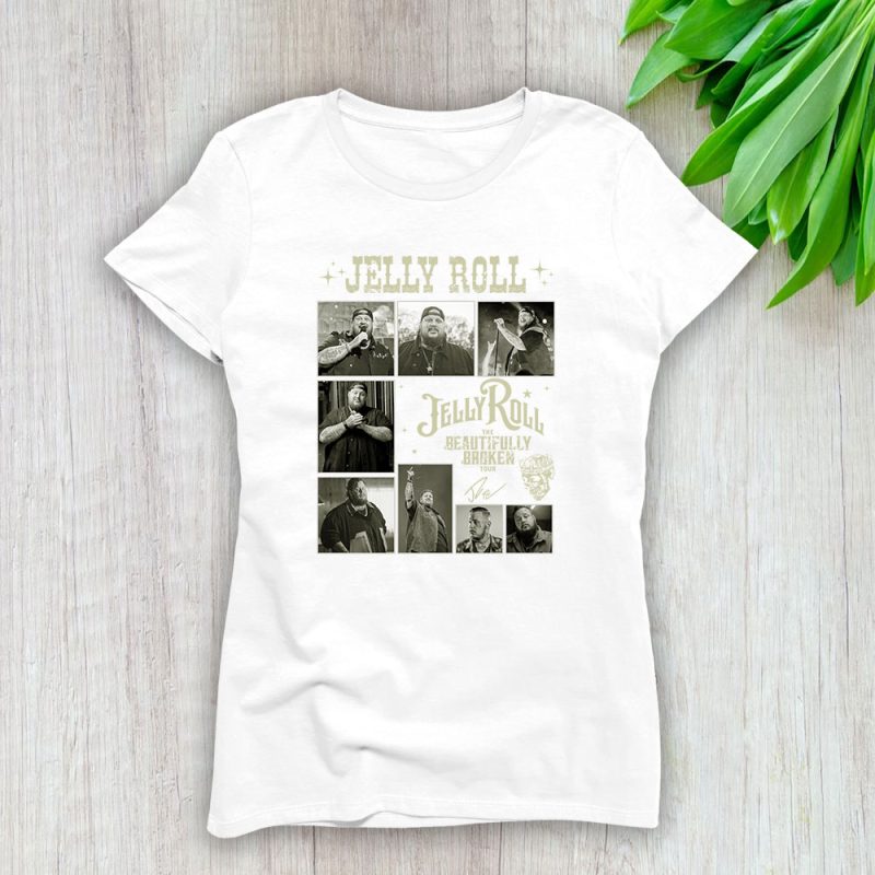 Jelly Roll The Beautifully Broken Lady T-Shirt Women Tee For Fans TLT2096