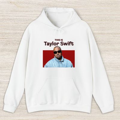 Kanye West This Is Taylor Swift Unisex Pullover Hoodie TAH4574