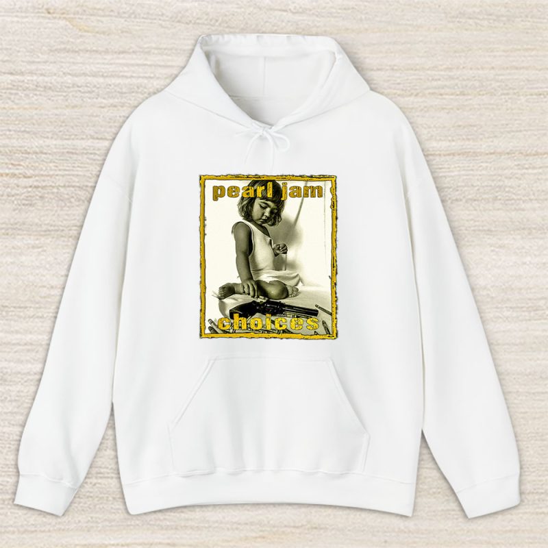 Pearl Jam Choices Unisex Pullover Hoodie TAH3890