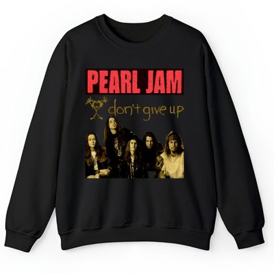 Pearl Jam Dont Give Up Unisex Sweatshirt TAS3880