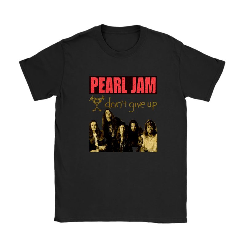 Pearl Jam Dont Give Up Unisex T-Shirt Cotton Tee TAT3880