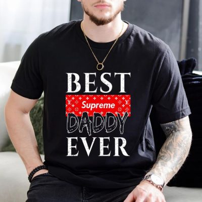 Supreme X Louis Vuitton Daddy Ever Father'S Day Gift Unisex T-Shirt