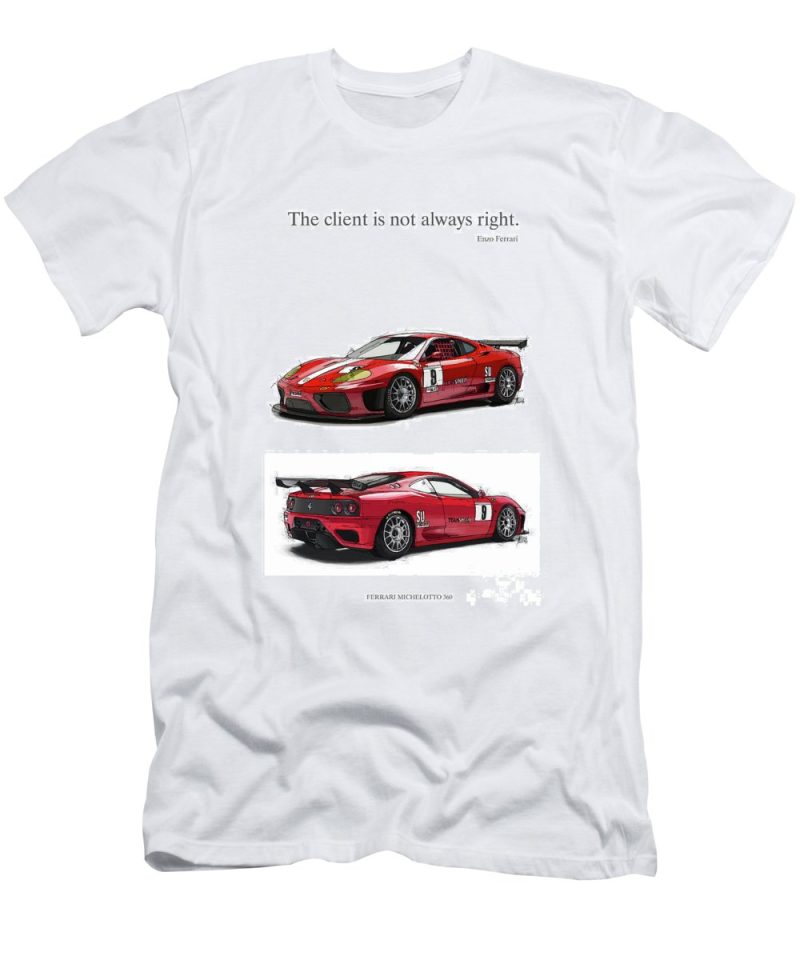 The Client Is Not Always Right Enzo Ferrari Quote Cotton Tee Unisex T-Shirt FTS234