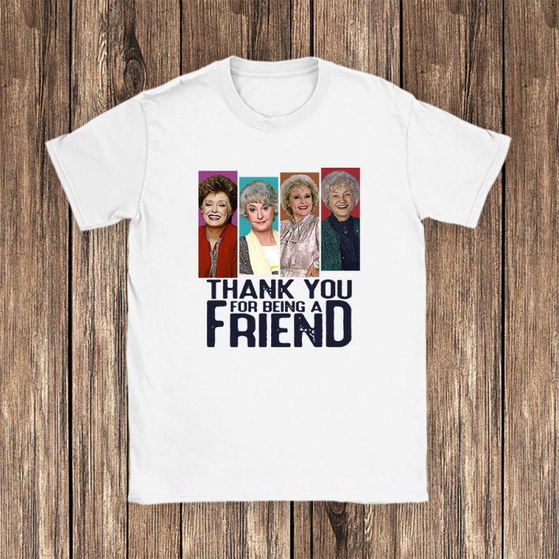 The Golden Girls Thank You For Being A Fan Unisex T-Shirt TAT5118