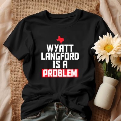 Wyatt Langford Is A Problem Texas Rangers Unisex T-Shirt IPP1398