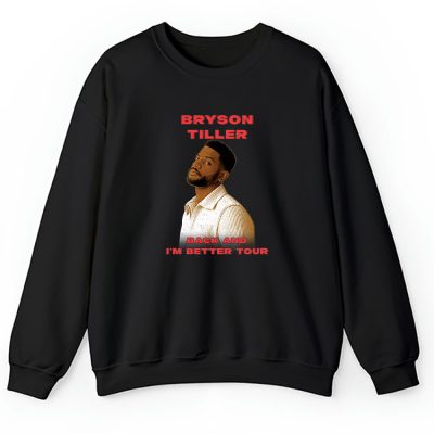 Bryson Tiller Back And Im Better Unisex Sweatshirt TAS6452