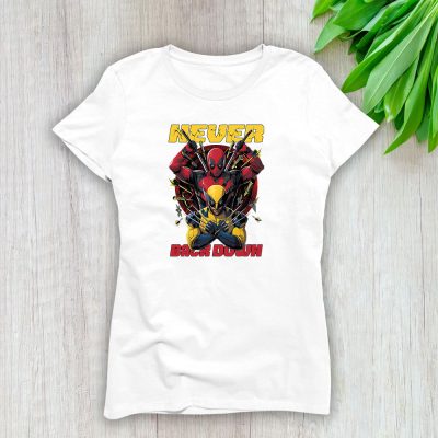 Deadpool And Wolverine Super Hero X Deadpool 3 X Never Back Down Lady T-Shirt Women Cotton Tee TLT7899