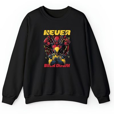 Deadpool And Wolverine Super Hero X Deadpool 3 X Never Back Down Unisex Sweatshirt TAS7899