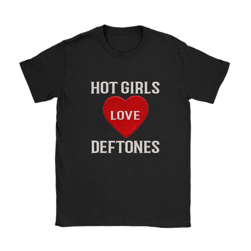 Deftones Hot Girls Love Deftones T-Shirt Cotton Tee TAT6920