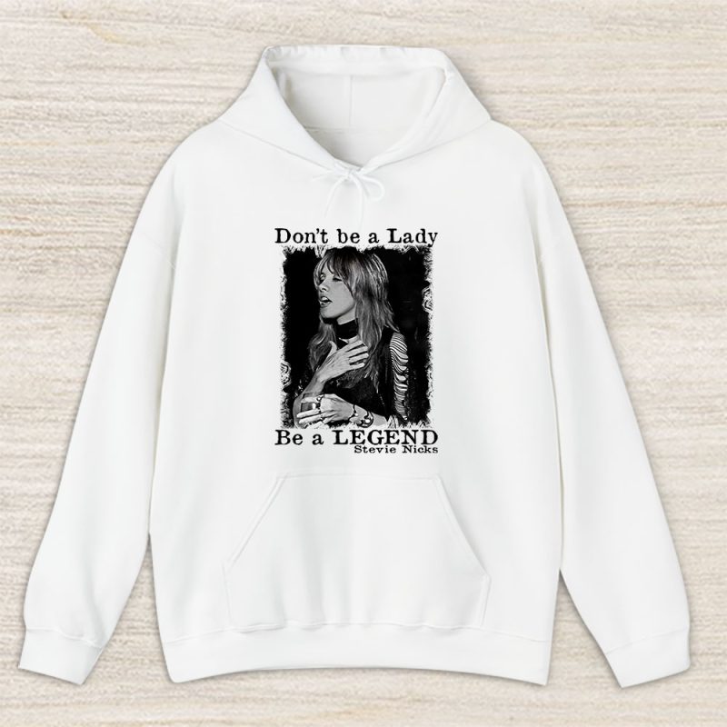 Fleetwood Mac Dont Be A Lady Be A Legend Unisex Hoodie TAH5633