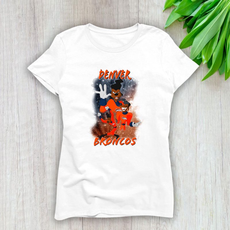 Goofy X A Goofy Movie X Powerline X Denver Broncos Team X NFL X American Football Lady Shirt Women Tee TLT5658