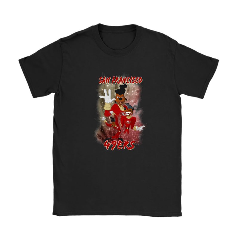 Goofy X A Goofy Movie X Powerline X San Francisco 49ers Team X NFL X American Football Unisex T-Shirt TAT5775