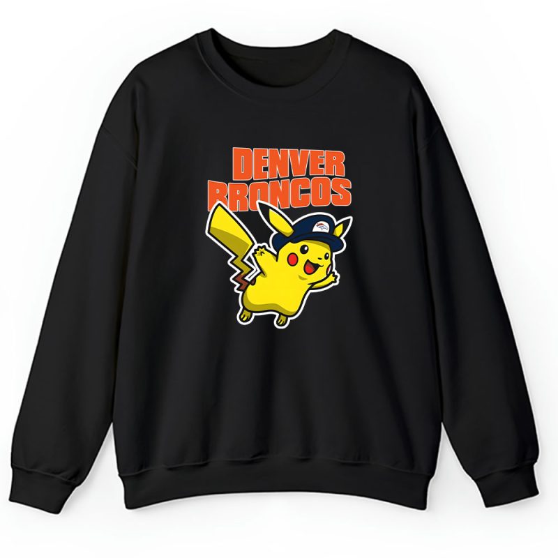 Pikachu X Denver Broncos Team X NFL X American Football Unisex Sweatshirt TAS5967