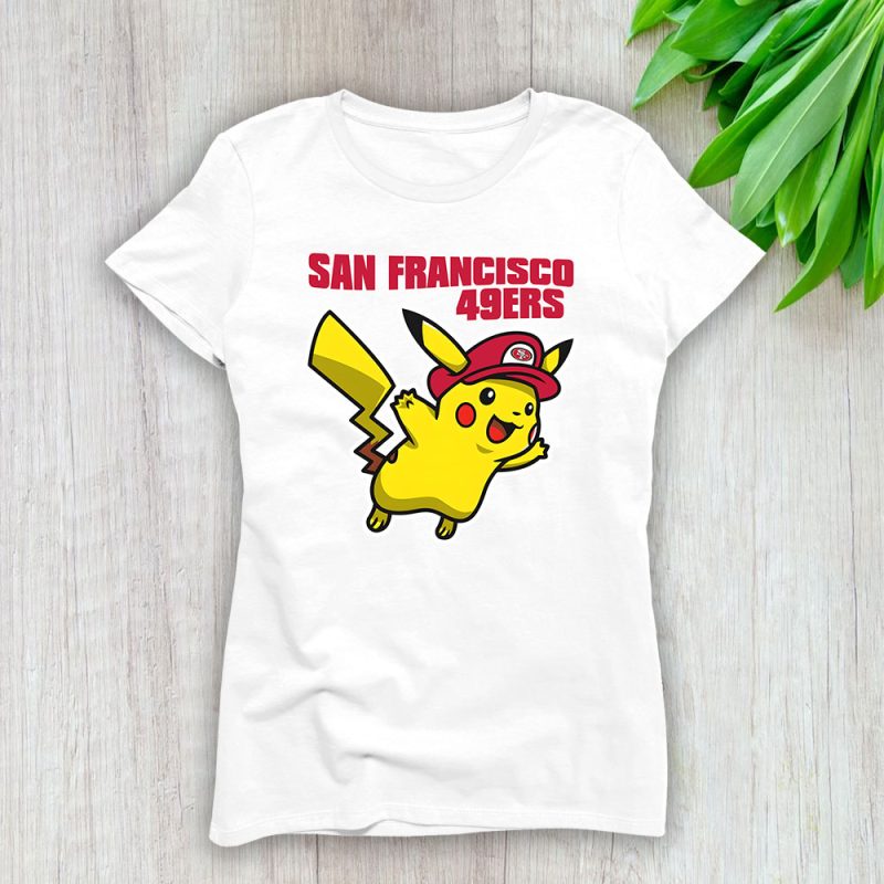 Pikachu X San Francisco 49ers Team X NFL X American Football Lady Shirt Women Tee TLT5864