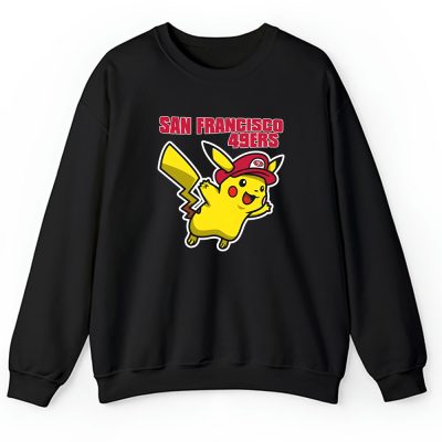 Pikachu X San Francisco 49ers Team X NFL X American Football Unisex Sweatshirt TAS5974
