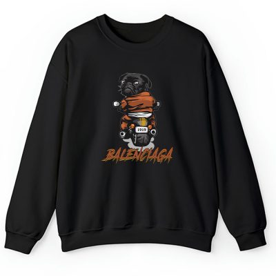 Pug Dog Riding A Motorcycle Balenciaga Brand Unisex Sweatshirt TAS6378