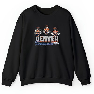 The Powerpuff Girls X Denver Broncos Team X NFL X American Football Unisex Sweatshirt TAS6845
